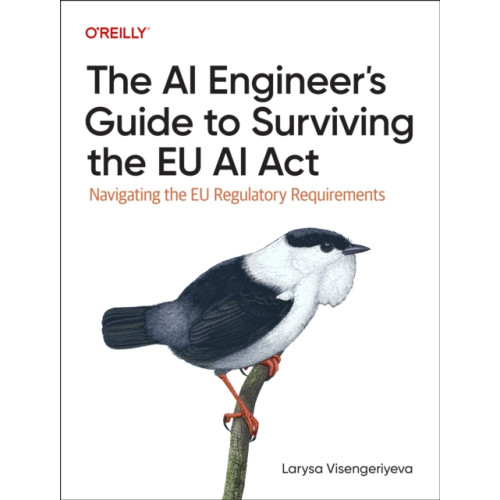 O'Reilly Media The AI Engineer's Guide to Surviving the EU AI Act (häftad, eng)