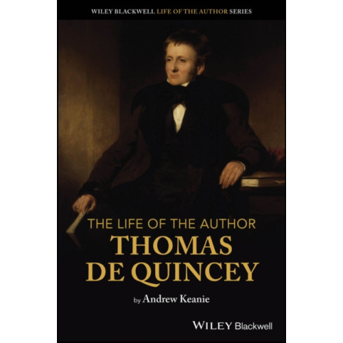 John Wiley And Sons Ltd The Life of the Author: Thomas De Quincey (häftad, eng)