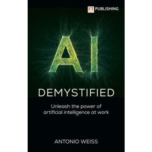 Pearson Education Limited AI Demystified: Unleash the power of artificial intelligence at work (häftad, eng)