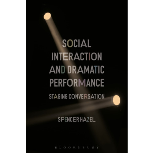 Bloomsbury Publishing PLC Social Interaction and Dramatic Performance (häftad, eng)