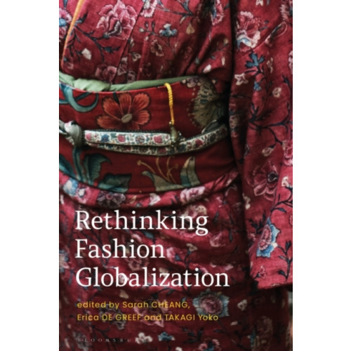 Bloomsbury Publishing PLC Rethinking Fashion Globalization (inbunden, eng)