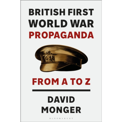 Bloomsbury Publishing PLC British First World War Propaganda (häftad, eng)