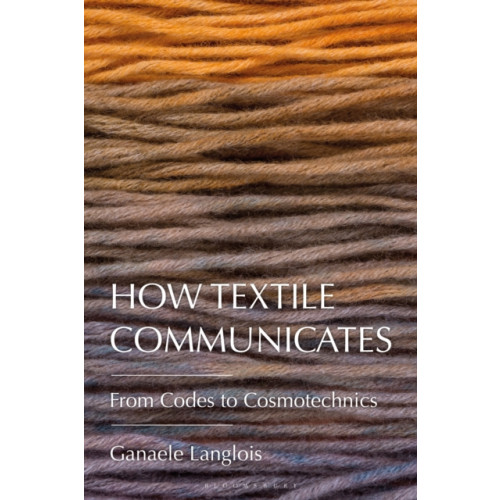 Bloomsbury Publishing PLC How Textile Communicates (häftad, eng)