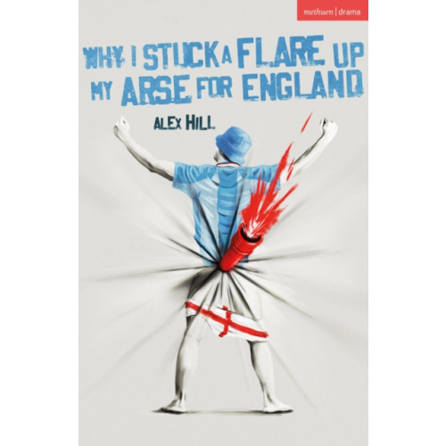 Bloomsbury Publishing PLC Why I Stuck a Flare Up My Arse for England (häftad, eng)