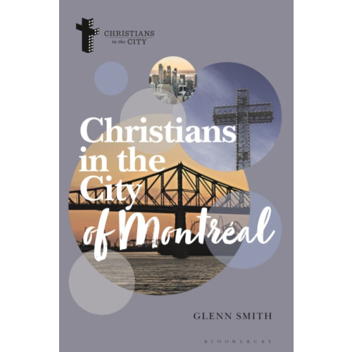 Bloomsbury Publishing PLC Christians in the City of Montreal (häftad, eng)