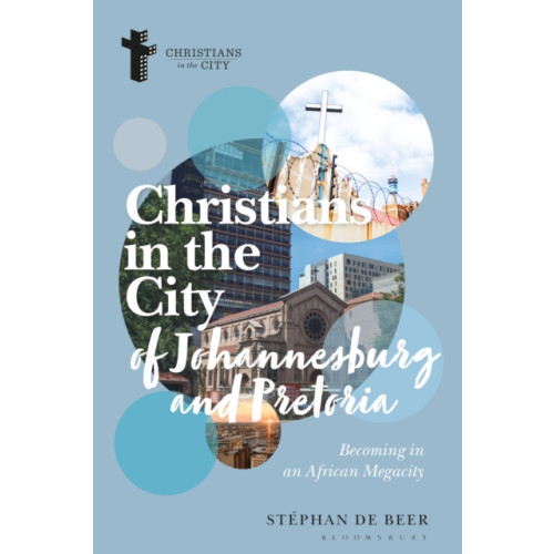 Bloomsbury Publishing PLC Christians in the Cities of Johannesburg and Pretoria (häftad, eng)