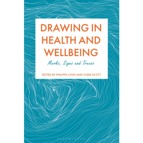 Bloomsbury Publishing PLC Drawing in Health and Wellbeing (häftad, eng)