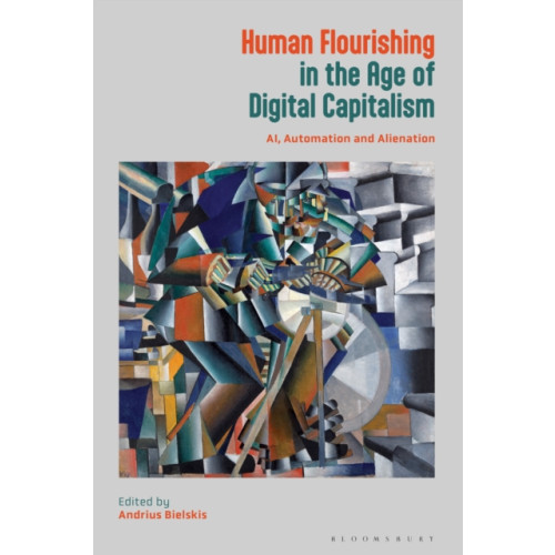 Bloomsbury Publishing PLC Human Flourishing in the Age of Digital Capitalism (häftad, eng)