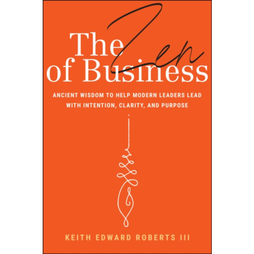 John Wiley & Sons Inc The Zen of Business (inbunden, eng)