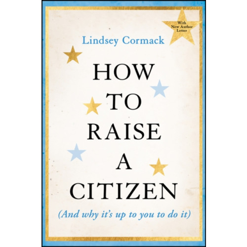 John Wiley & Sons Inc How to Raise a Citizen (And Why It's Up to You to Do It) (häftad, eng)