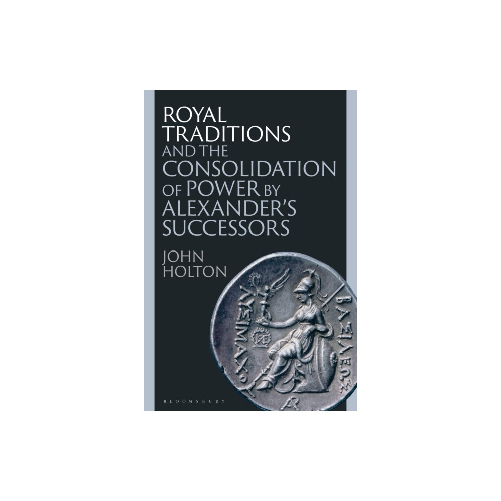 Produktbild för Royal Traditions and the Consolidation of Power by Alexander’s Successors (häftad, eng)