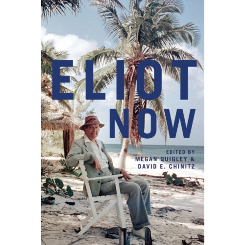 Bloomsbury Publishing PLC Eliot Now (häftad, eng)