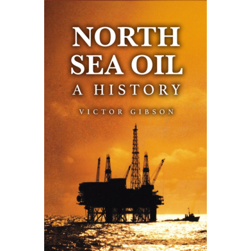 Amberley Publishing North Sea Oil (inbunden, eng)