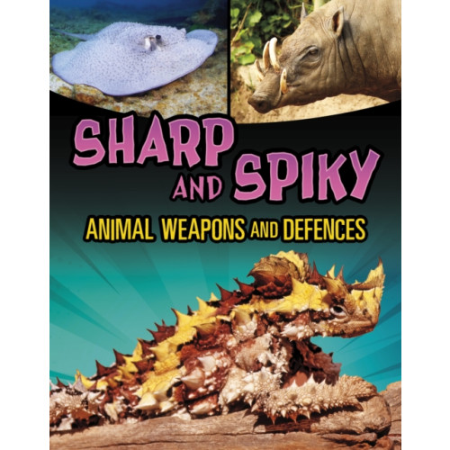 Capstone Global Library Ltd Sharp and Spiky Animal Weapons and Defences (häftad, eng)