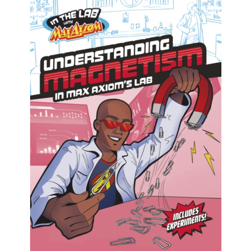 Capstone Global Library Ltd Understanding Magnetism in Max Axiom's Lab (häftad, eng)