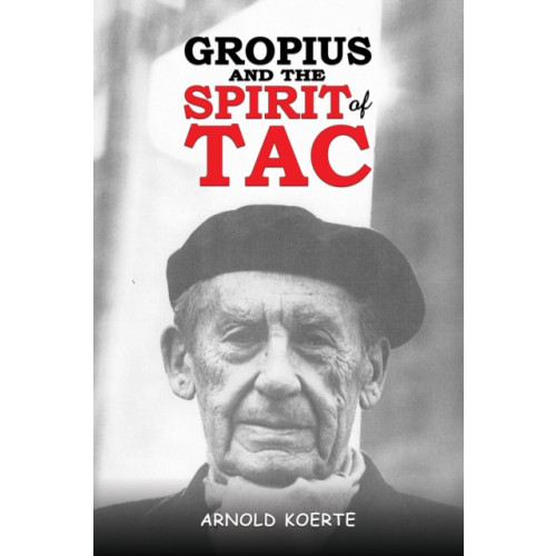 Austin Macauley Publishers Gropius and the Spirit of TAC (häftad, eng)