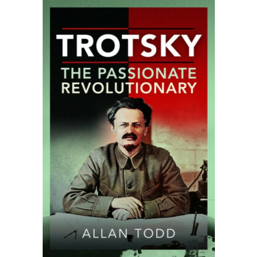 Pen & Sword Books Ltd Trotsky, The Passionate Revolutionary (häftad, eng)