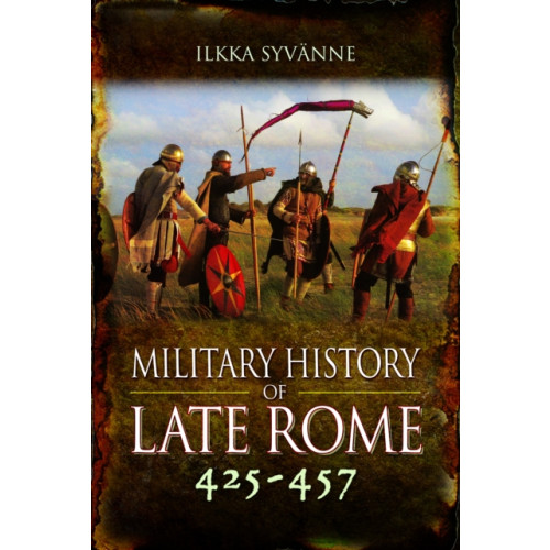 Pen & Sword Books Ltd Military History of Late Rome 425–457 (häftad, eng)