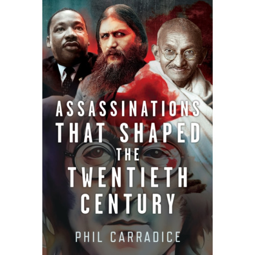 Pen & Sword Books Ltd Assassinations that Shaped the Twentieth Century (inbunden, eng)