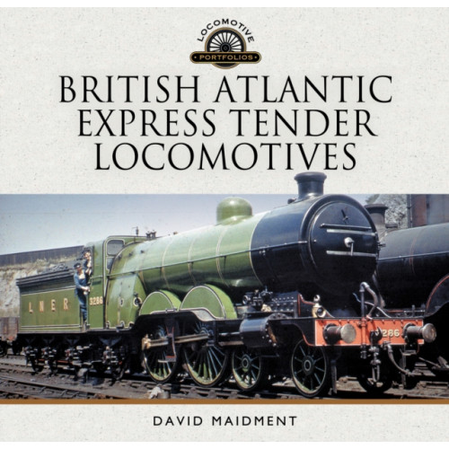 Pen & Sword Books Ltd British Atlantic Express Tender Locomotives (inbunden, eng)
