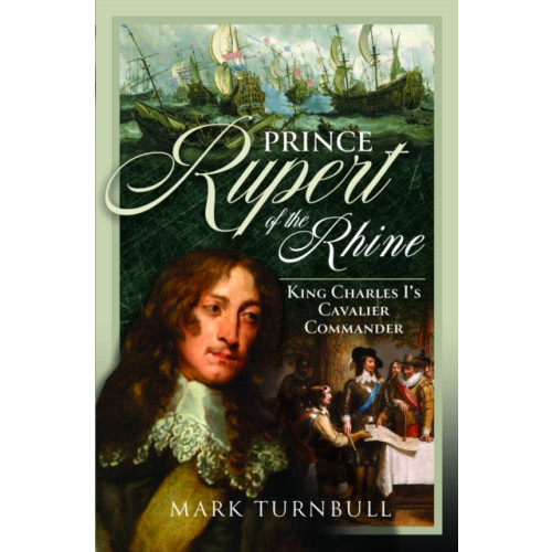 Pen & Sword Books Ltd Prince Rupert of the Rhine (inbunden, eng)