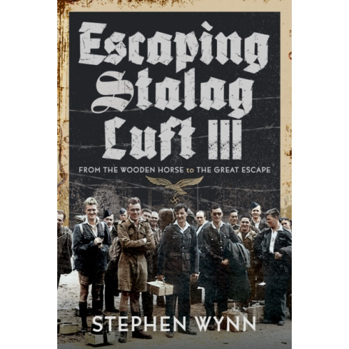 Pen & Sword Books Ltd Escaping Stalag Luft III (inbunden, eng)