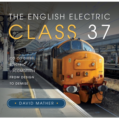 Pen & Sword Books Ltd The English Electric Class 37 (inbunden, eng)