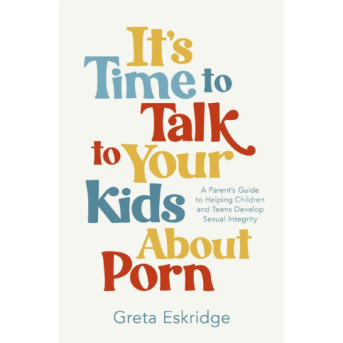 Thomas nelson publishers It's Time to Talk to Your Kids About Porn (häftad, eng)