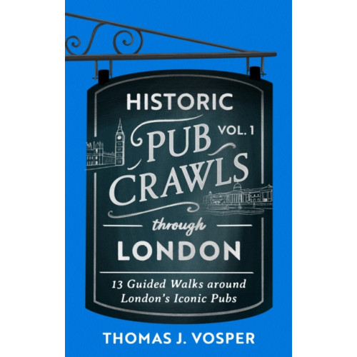 Little, Brown Book Group Historic Pub Crawls Through London, Vol. 1 (inbunden, eng)