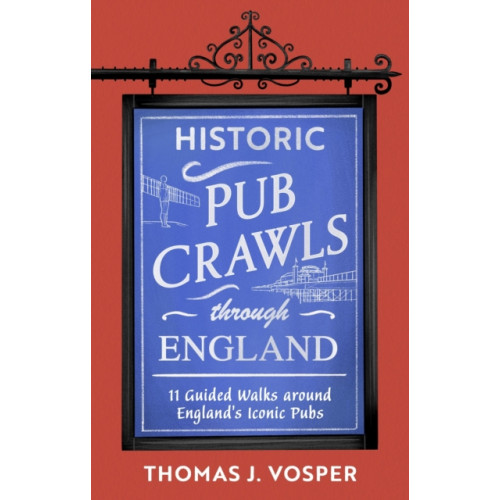 Little, Brown Book Group Historic Pub Crawls Through England (inbunden, eng)