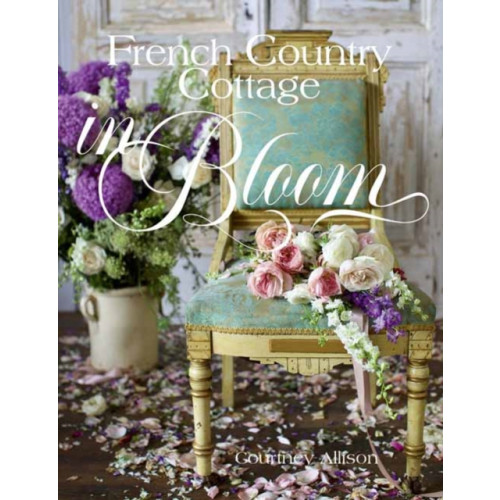Gibbs M. Smith Inc French Country Cottage in Bloom (inbunden, eng)