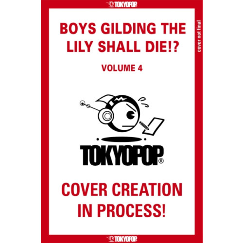 Tokyopop Press Inc Boys Gilding the Lily Shall Die!?, Volume 4 (häftad, eng)