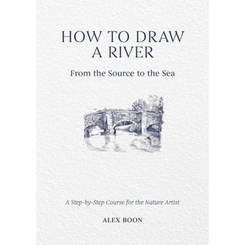 David & Charles How to Draw a River: from the Source to the Sea (inbunden, eng)
