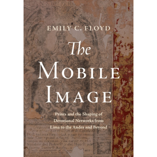 University of Texas Press The Mobile Image (inbunden, eng)