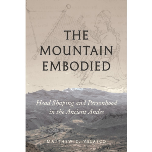 University of Texas Press The Mountain Embodied (inbunden, eng)