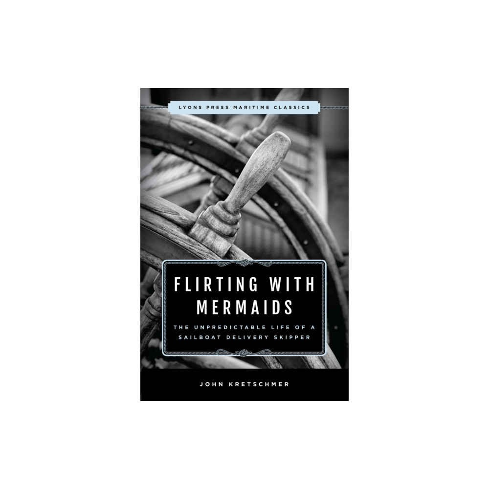 Produktbild för Flirting with Mermaids: The Unpredictable Life of a Sailboat Delivery Skipper (häftad, eng)