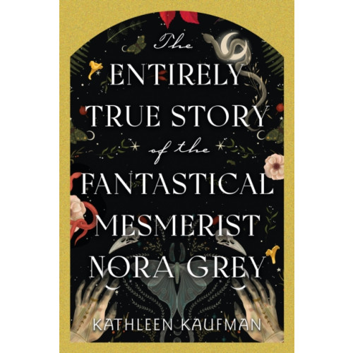Kensington Publishing The Entirely True Story of the Fantastical Mesmerist Nora Grey (inbunden, eng)
