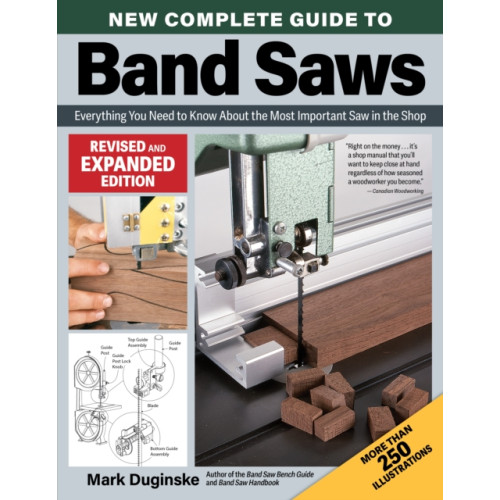Fox Chapel Publishing New Complete Guide to Band Saws, Revised and Expanded Edition (häftad, eng)