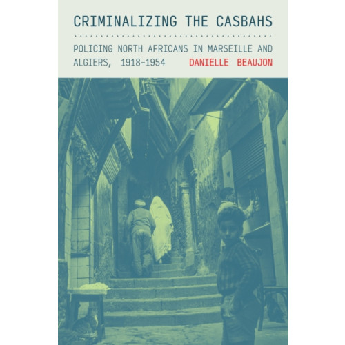 Cornell University Press Criminalizing the Casbahs (häftad, eng)