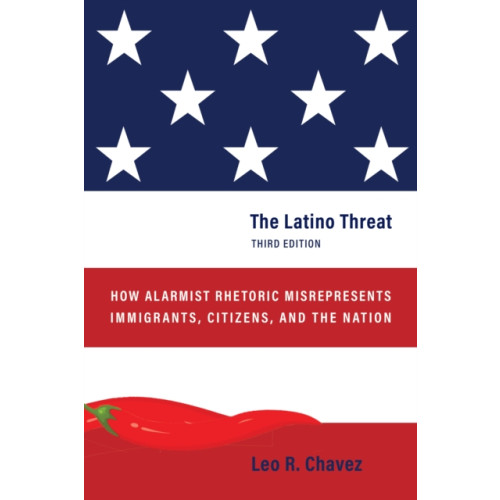 Stanford university press The Latino Threat (inbunden, eng)