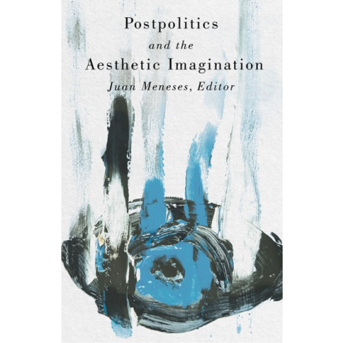 University of Minnesota Press Postpolitics and the Aesthetic Imagination (häftad, eng)