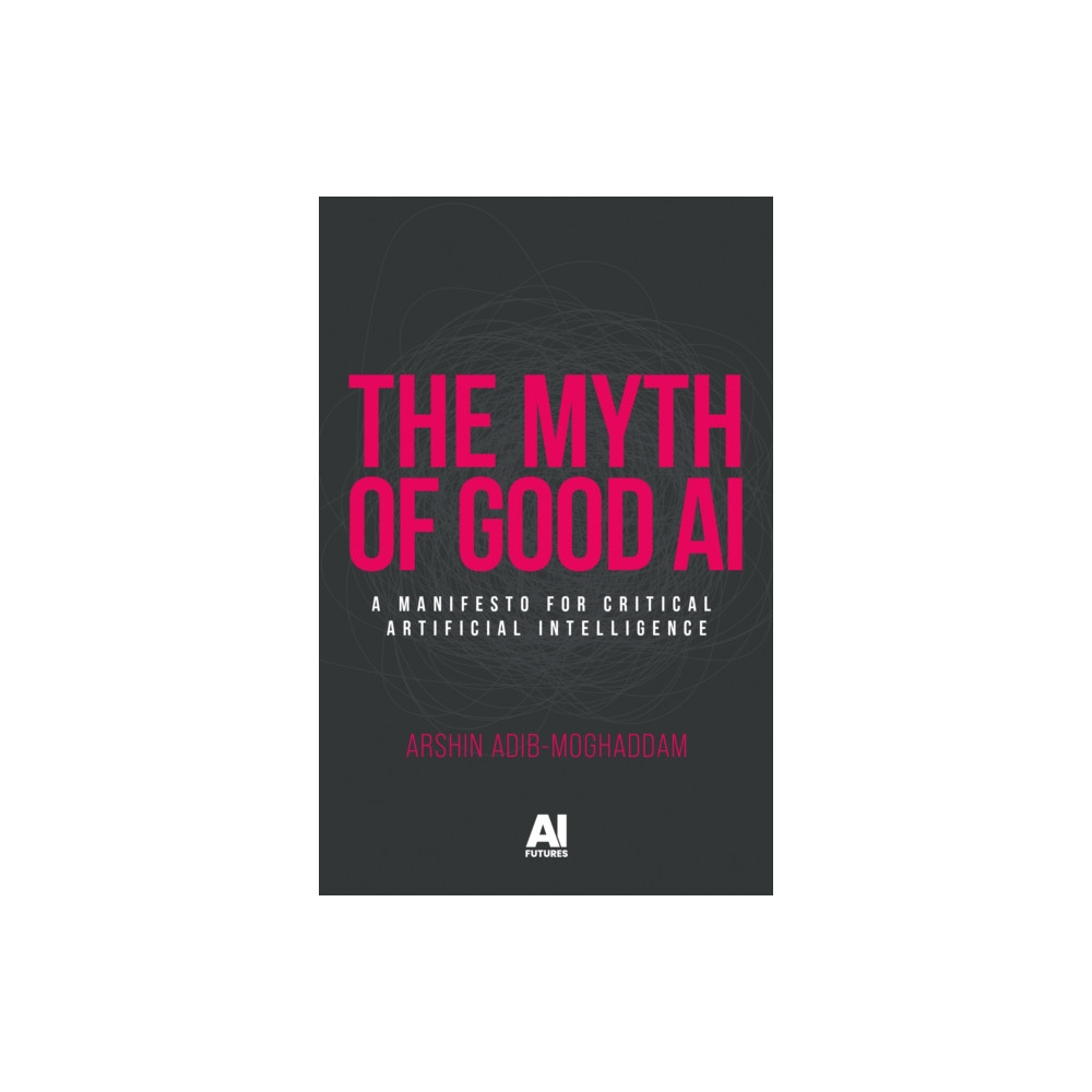 Produktbild för The Myth of Good Ai (häftad, eng)