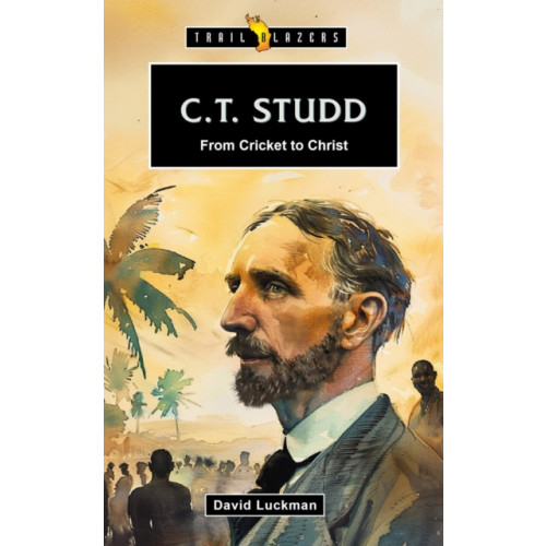 Christian Focus Publications Ltd C.T. Studd: From Cricket to Christ (häftad, eng)