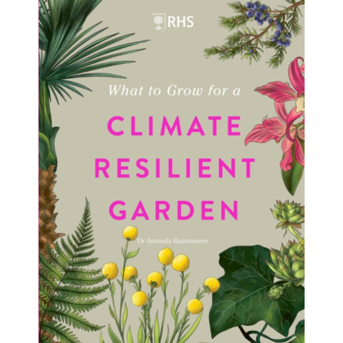 Quercus Publishing RHS What to Grow for a Climate Resilient Garden (inbunden, eng)