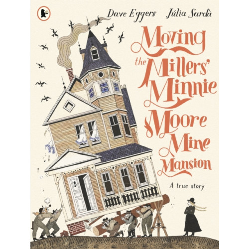 Walker Books Ltd Moving the Millers' Minnie Moore Mine Mansion: A True Story (häftad, eng)