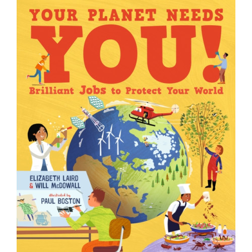 Walker Books Ltd Your Planet Needs You! Brilliant Jobs to Protect Your World (inbunden, eng)