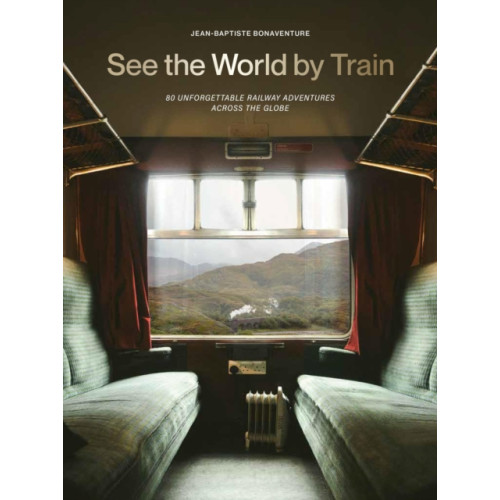 Quercus Publishing See the World by Train (häftad, eng)