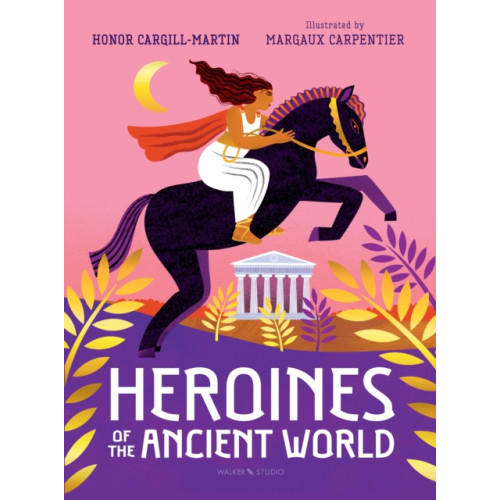 Walker Books Ltd Heroines of the Ancient World (inbunden, eng)