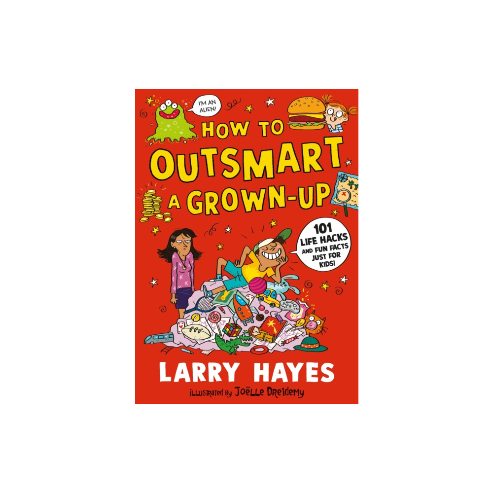 Produktbild för How to Outsmart a Grown-up: 101 Life Hacks and Fun Facts Just for Kids (häftad, eng)