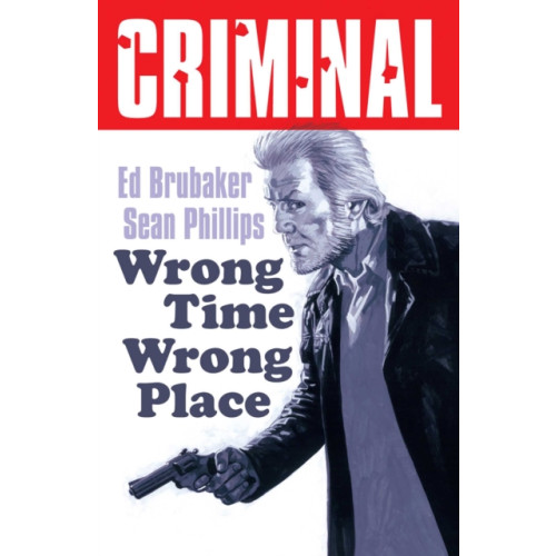 Image Comics Criminal Volume 7: Wrong Place Wrong Time (New Edition) (häftad, eng)